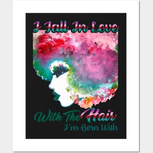 I Fall In Love With The Hair I'm Born With [Natural hair tees] Posters and Art